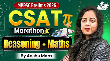 MPPSC Prelims 2026 : CSAT Marathon | Reasoning + Maths | BY Anshu Maam | MPPSC StudyIQ