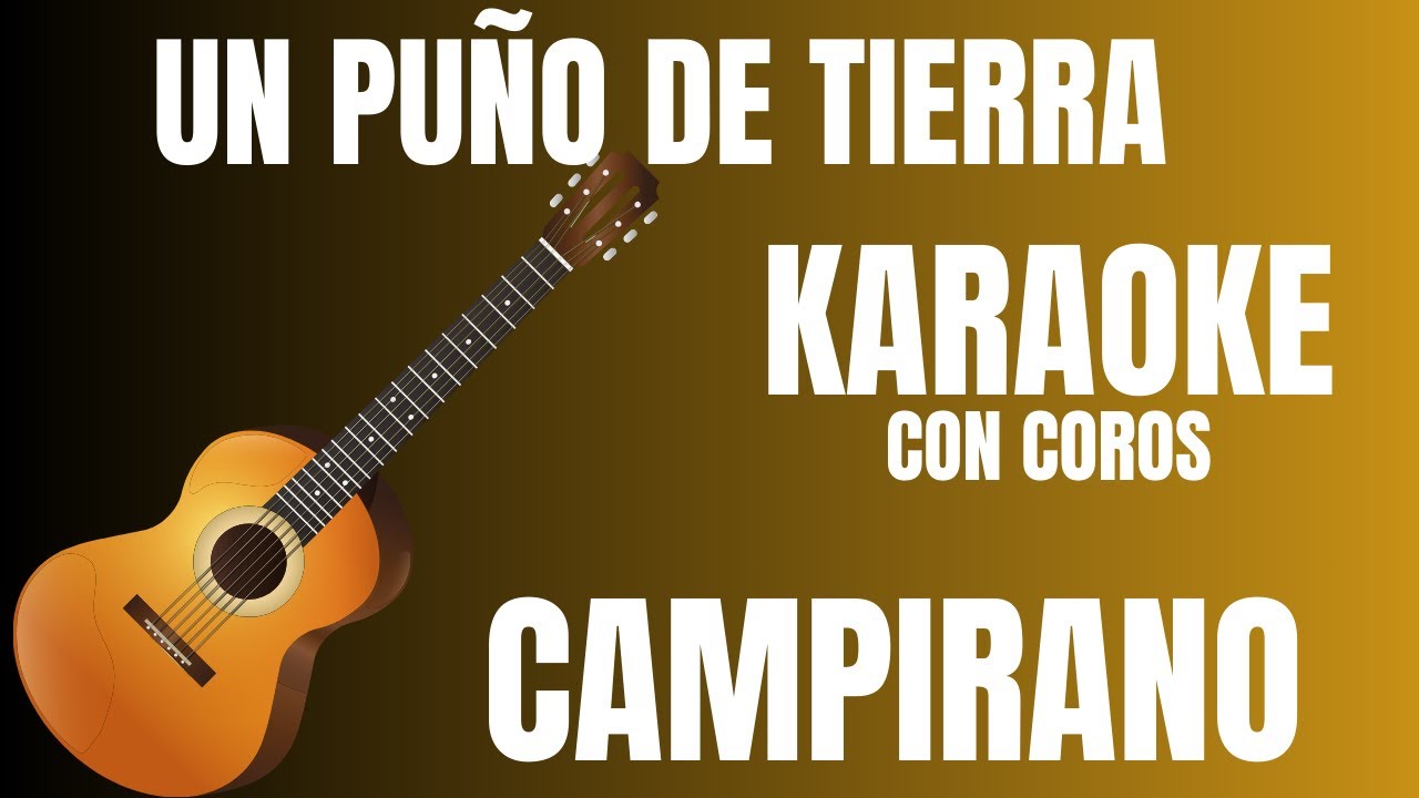 Un puño de tierra - Karaoke JSMF CAMPIRANO - YouTube