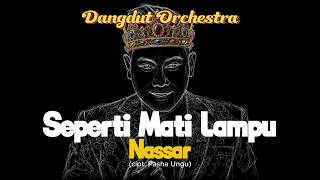Nassar - Seperti Mati Lampu (Dangdut Orchestra Cover   Lirik) | Karaoke