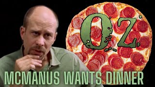 Oz- McManus REALLY wants dinner