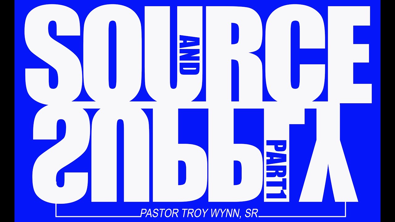 SOURCE & SUPPLY (PART 1) PASTOR TROY WYNN, SR. / FREEDOM CHURCH - YouTube