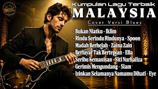 Kumpulan Lagu Malaysia Terbaik | Slow Blues Cover Paling Enak Didengar