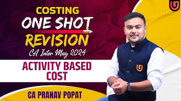 Costing ONE SHOT Revision CA Inter May 2024 | Activity Based Cost | CA PRANAV POPAT