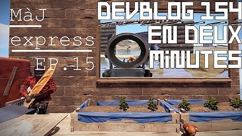 MÀJ EXPRESS - DEVBLOG 154 EN DEUX MINUTES. -PYROLLER