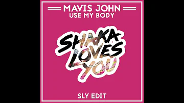 Mavis John - Use My Body (SLY Edit)