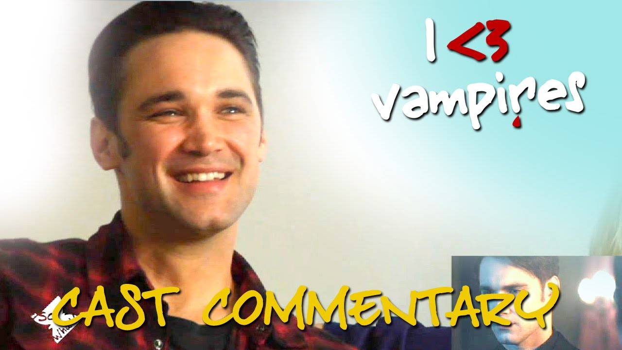 I Heart Vampires - William's Lair - Cast Commentary (ep 19)