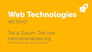 SS26 – WET2VO Web Technologies Teil 9: Datum, Zeit und Internationalisierung
