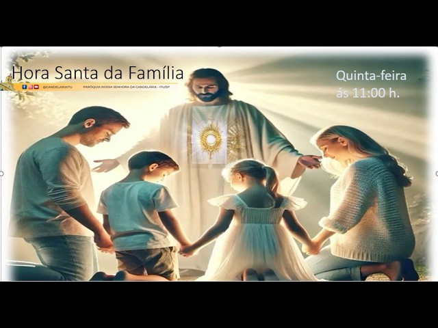 Hora Santa e Missa da Família 23/082026