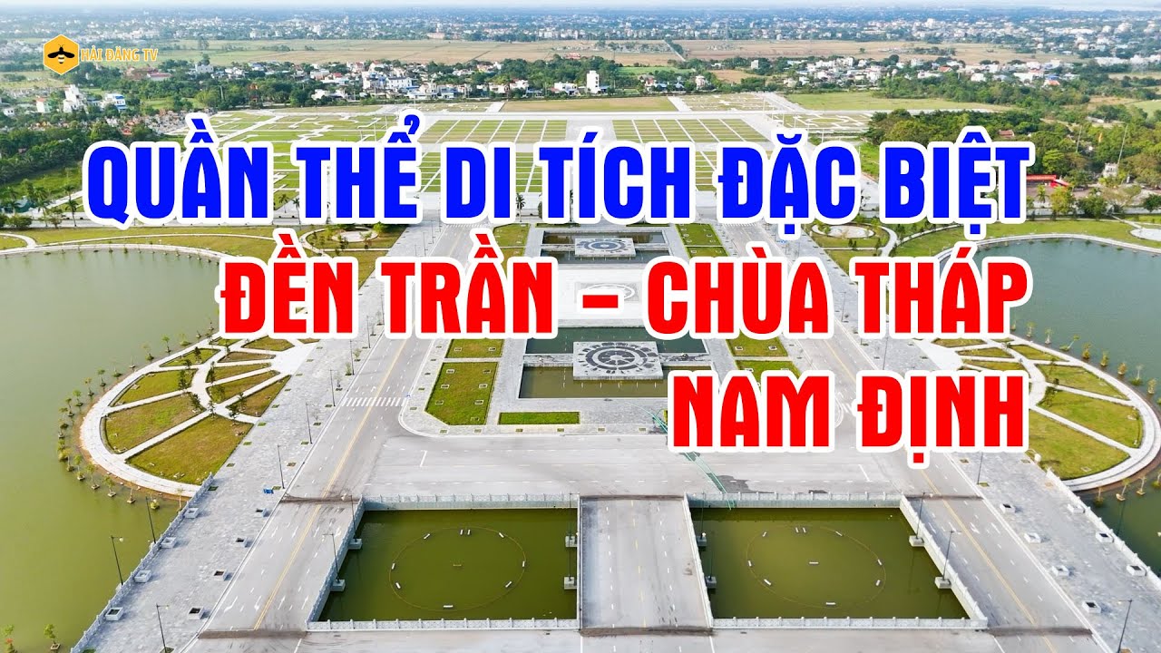 Quần thể di tích lịch sử văn hóa đặc biệt Đền Trần - Chùa Tháp Nam Định
