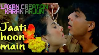 Jaati Hoon Main - Karan Arjun | Shahrukh Khan & Kajol | Kumar Sanu & Alka Yagnik | Rajesh Roshan