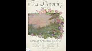 At Dawning I Love You (1906): Words by Nelle Richmond Eberhart, music by Charles Wakefield Cadman.