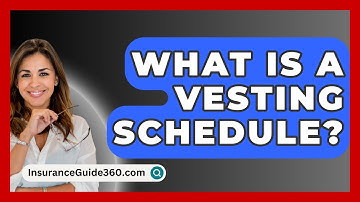 What Is A Vesting Schedule? -  InsuranceGuide360.com