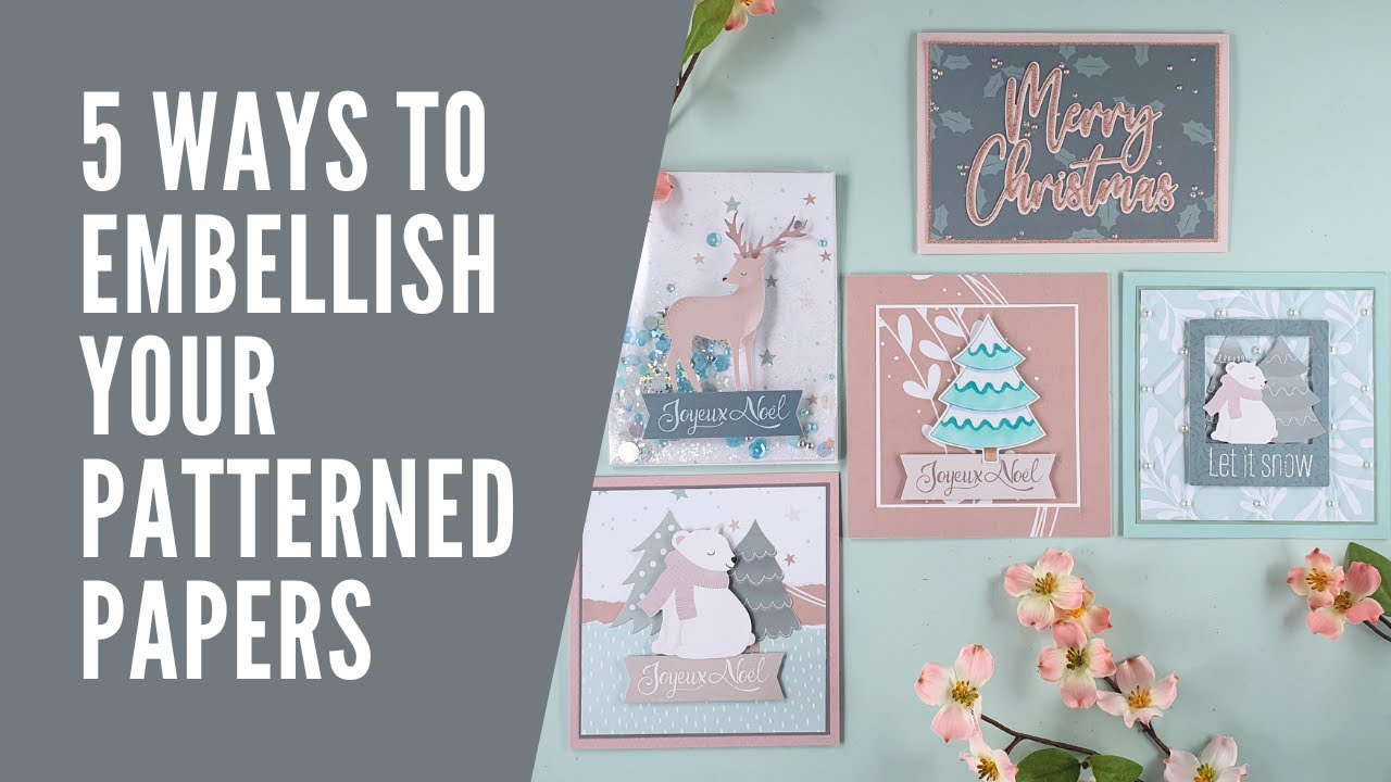 Embellish Patterned Papers Like a Pro to Level Up Your Christmas Cards ...