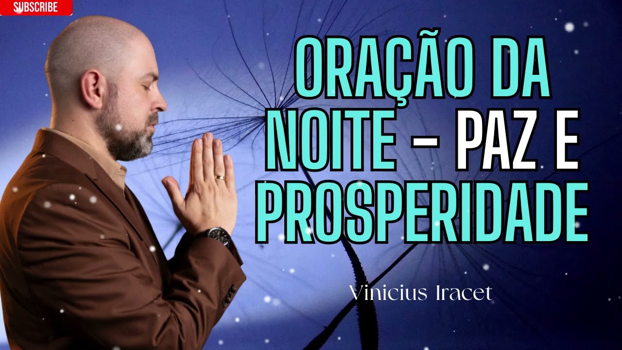 ORAÇÃO PARA A NOITE: QUE SEJA UM FRACASSO, QUE NÃO HAJA DANOS, QUE TUDO CORRA BEM - Vinicius Iracet
