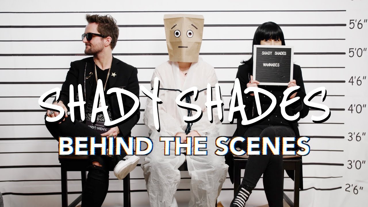 Shady Shades - Behind the scenes