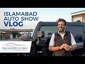 PakWheels Islamabad AutoShow Vlog | PakWheels Vlog