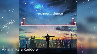 Aklımın Kara Koridoru Karanlık Türkçe Rap Zihnin İçinde Kaybolmak (Echoes_Slence)