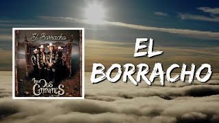 El Borracho (Lyrics) by Los Dos Carnales