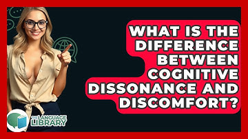 What Is The Difference Between Cognitive Dissonance And Discomfort? - The Language Library