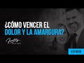 ¿Cómo vencer el dolor y la amargura en tu vida?- Freddy DeAnda