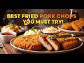 Top 5 Best Fried Pork Chops You Must Try! The Secret to Juicy Southern Fried Pork Chops