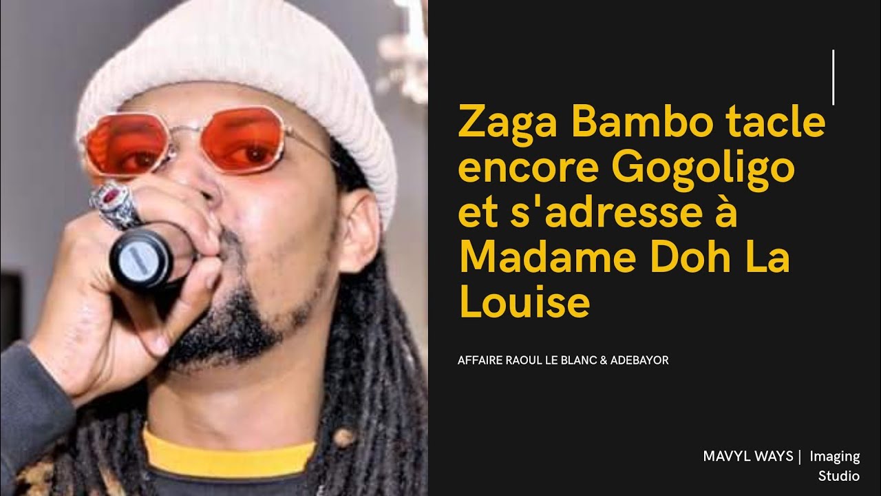 ZAGA BAMBO tacle encore Gogoligo et intervient dans l'affaire Raoul Le Blanc en prison