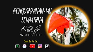 Pengorbanan-Mu Sempurna (Official Music Video) - ROG Worship