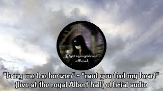 "Bring Me The Horizon" - "Can You Feel My Heart" (Live At The Royal Albert Hall) Official Audio 