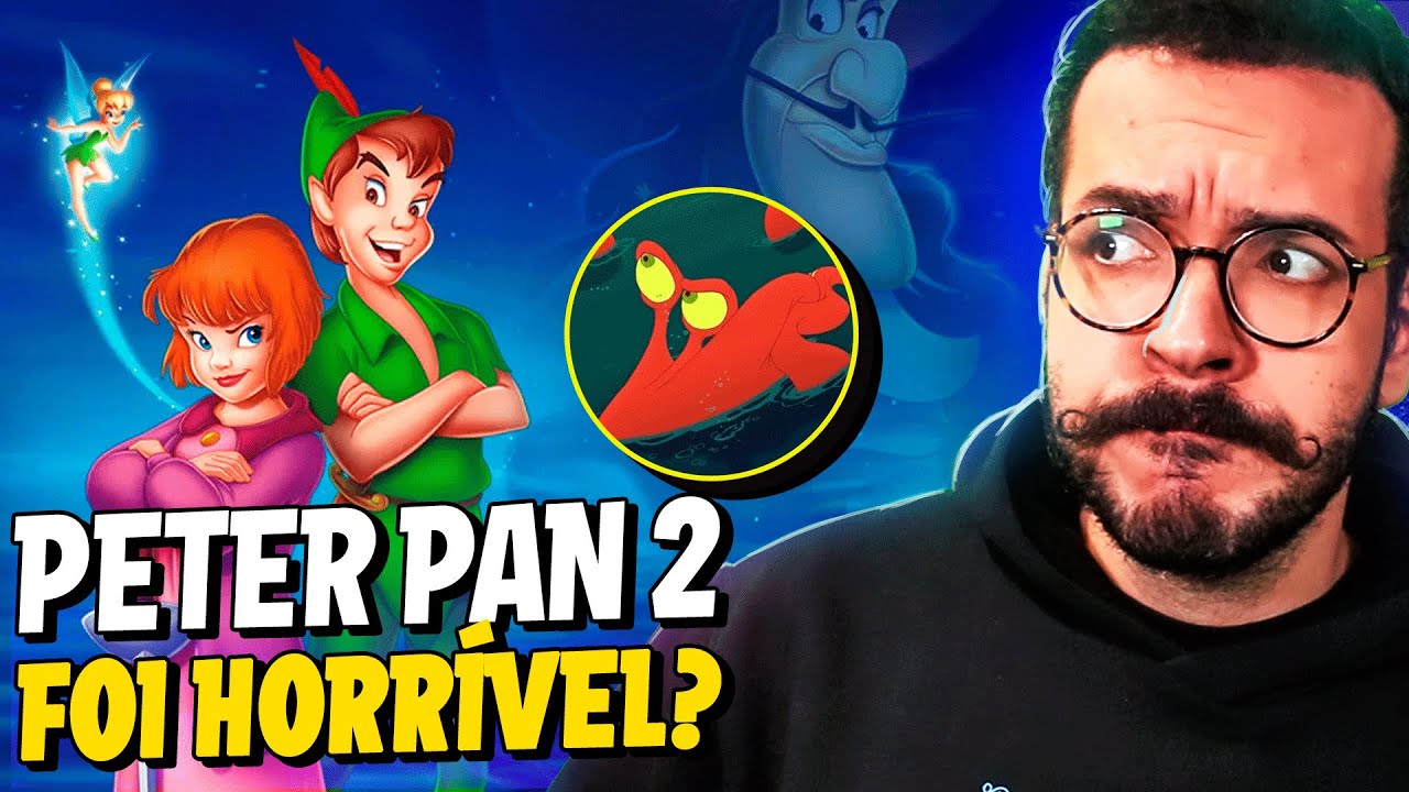 PETER PAN 2 É REALMENTE RUIM? - Continuações da Disney