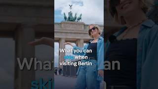 What you can skip when visiting Berlin
