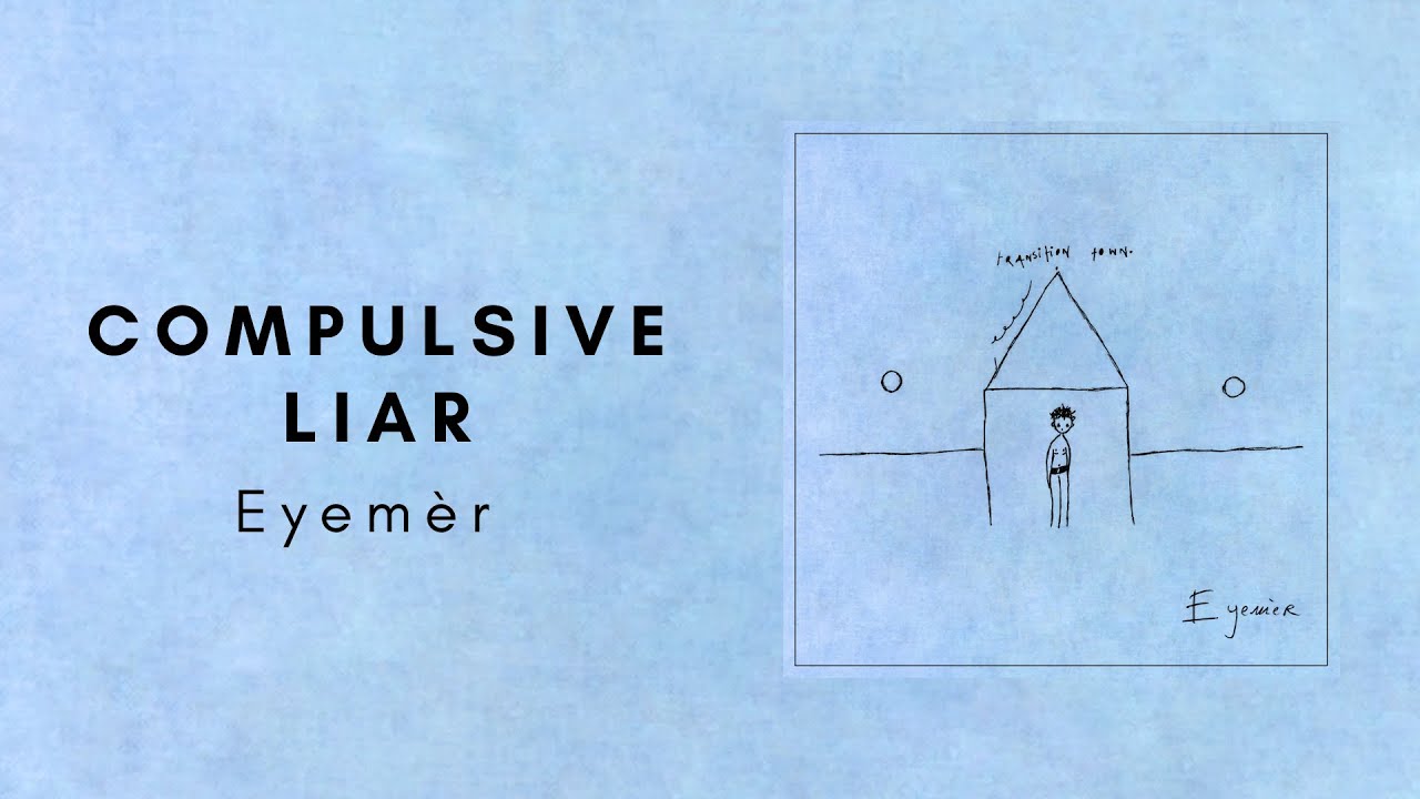 Watch Compulsive Liar - Eyemèr (Transition Town EP | Official Lyrics Video) on YouTube Watch Compulsive Liar - Eyemèr (Transition Town EP | Official Lyrics Video) on YouTube