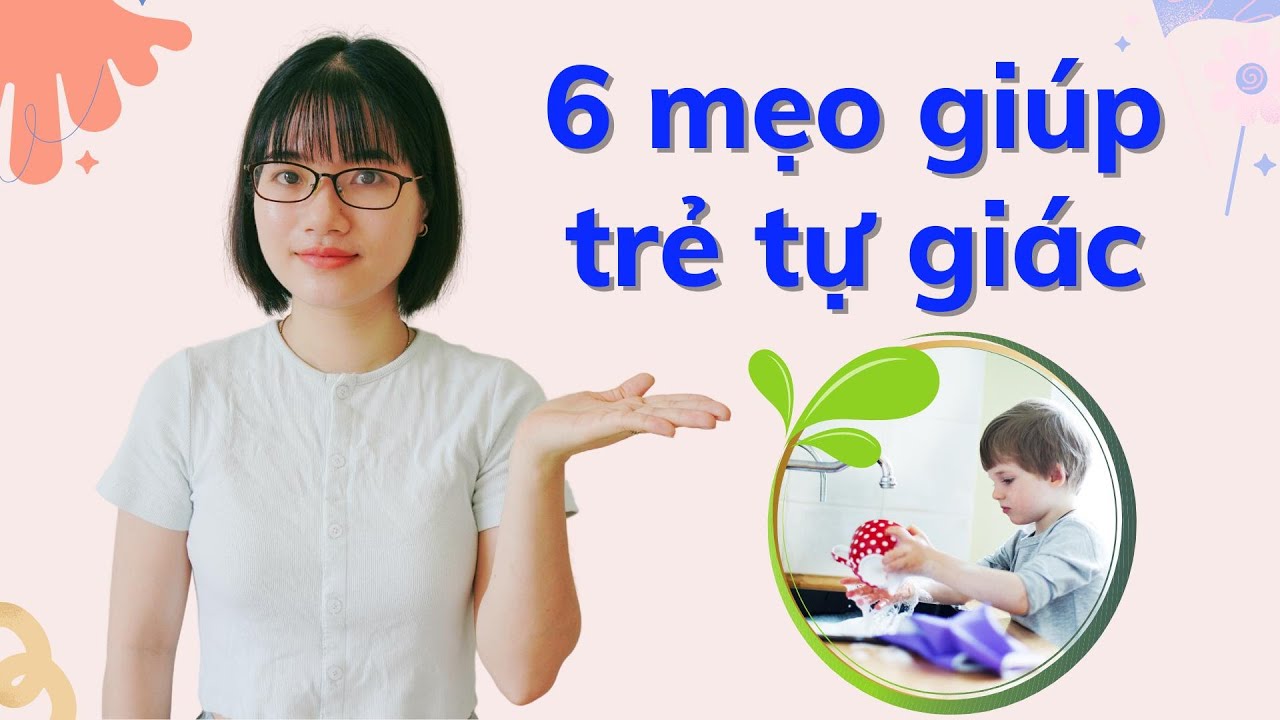 6 mẹo giúp trẻ tự giác - Cha mẹ không thể bỏ qua - youtube