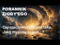 PORANNIK ZIGGYEGO - 1 czerwca 2026 - Czy rzeczywistość jest taka, jaką widzimy