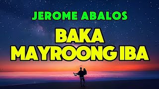 Download Lagu Baka Mayroong Iba -Jerome Abalos Greatest Hits Song (Song Lyrics)  MP3