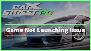 CarX STREET PC GAME Not Launching Issue