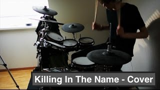 Rage Against the Machine- Killing In The Name - Drum Cover