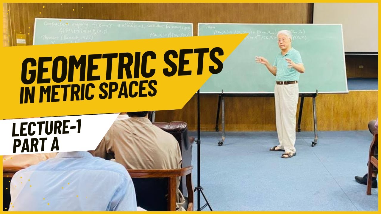 Lecture 1 (Part A), Geometric Sets in Metric Spaces by Prof Sheng Bau ...