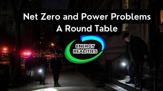 Net Zero and Power Problems - A Energy Realities Round Table