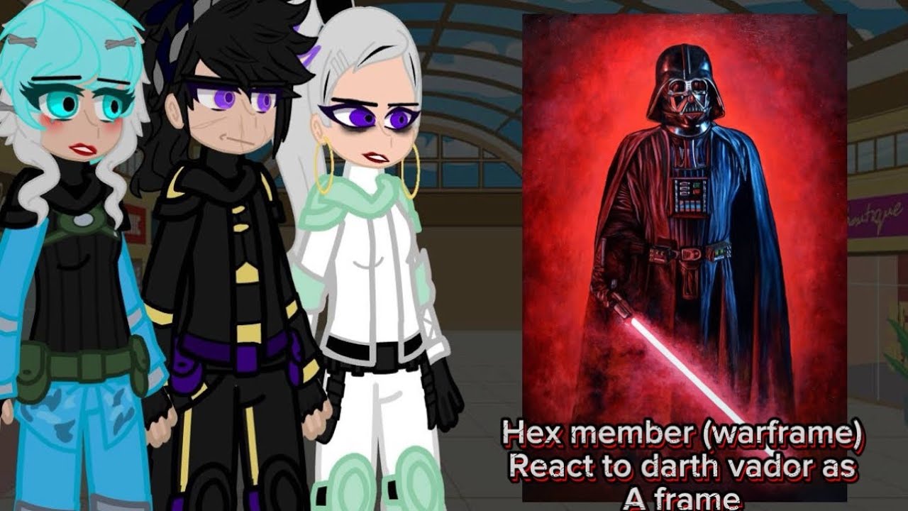 Hex member (warframe) react to darth vador as frame