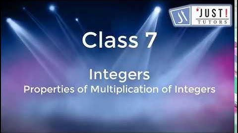 Class 7 Integers: Properties of Multiplication of Integers