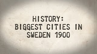HISTORY: Biggest Cities in Sweden in 1900