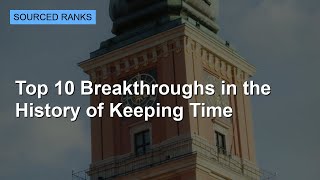 Top 10 Breakthroughs in the History of Keeping Time, Ranked and Cited