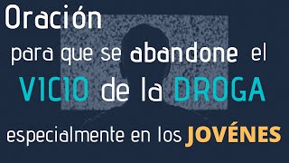 ✝️🙏 Oración para que se abandone el VICIO de la Droga especialmente en JOVÉNES 🙏✝️ screenshot 4