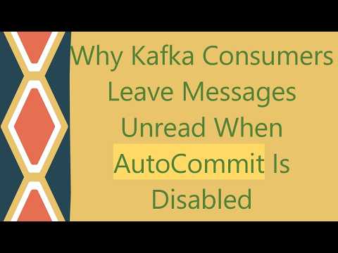 Why Kafka Consumers Leave Messages Unread When AutoCommit Is Disabled