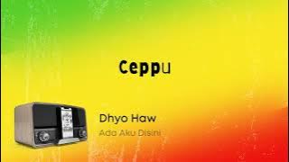 Dhyo Haw - Ceppu (Lirik Video)