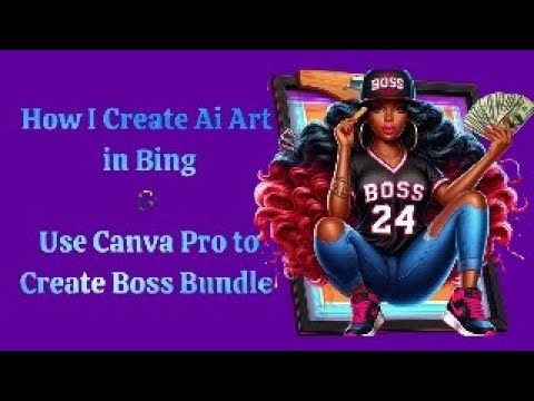 HOW I CREATE AI ART IN BING & EDIT IN CANVA PRO TO MAKE BOSS COLLECTION ...
