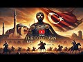 The Ottoman Empire: Rise, Glory, and Fall (1299–1922) | Ancient to Modern"