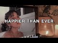 Billie Eilish - Happier Than Ever (slowed + reverb with lyrics)