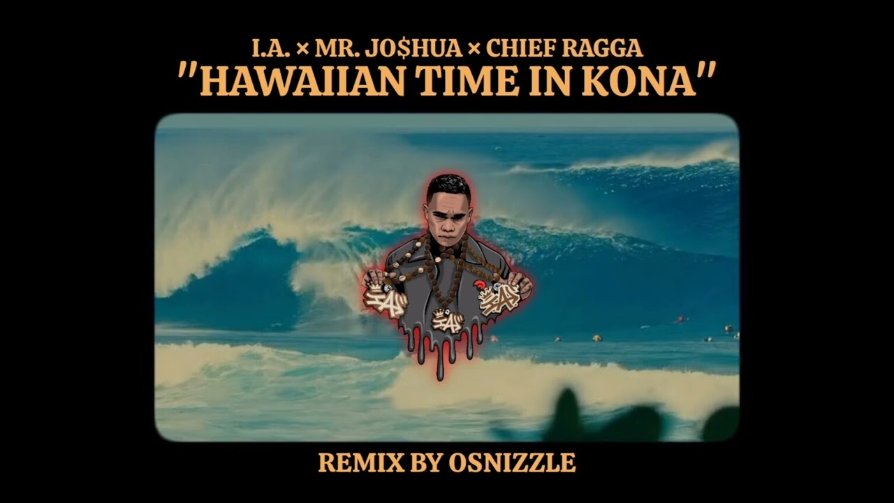 洋楽 Chief Ragga HAWAIIAN TIME IN KONA - I.A. featuring Mr. Jo$hua & Chief