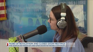 Fears of retaliation and closed door meetings, dispute between DA and Open Door Network continues